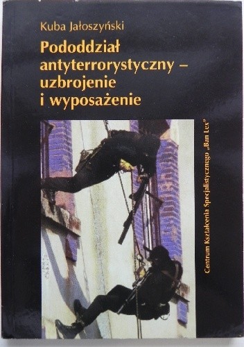 Okładka książki Pododział antyterrostyczny - uzbrojenie i wyposażenie Kuba Jałoszyński