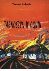 Okładka książki Tarnoszyn w ogniu Tadeusz Wolczyk