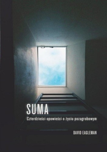 Okładka książki Suma. Czterdzieści opowieści o życiu pozagrobowym David Eagleman