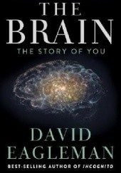 Okładka książki The Brain: The Story of You David Eagleman
