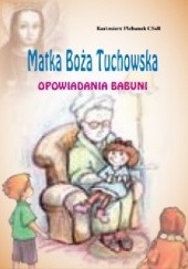 Okładka książki Matka Boża Tuchowska. Opowiadania babuni Kazimierz Plebanek CSsR
