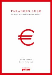 Okładka książki Paradoks euro. Jak wyjść z pułapki wspólnej waluty? Stefan Kawalec