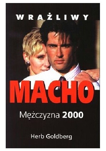 Wrażliwy Macho. Mężczyzna 2000