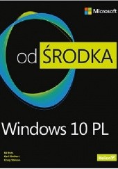 Okładka książki Windows 10 PL od środka Ed Bott, Carl Siechert, Craig Stinson
