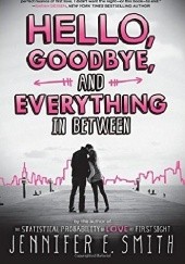 Okładka książki Hello, Goodbye, and Everything in Between Jennifer E. Smith