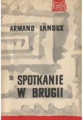 Okładka książki Spotkanie w Brugii Armand Lanoux