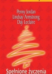 Okładka książki Spełnione życzenia Penny Jordan, Day Leclaire, Lindsay Armstrong