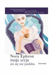 Okładka książki Moja szyja mi się nie podoba Nora Ephron