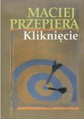 Okładka książki Kliknięcie Maciej Przepiera