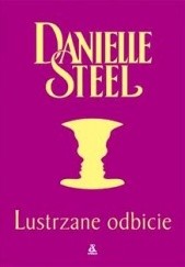 Okładka książki Lustrzane odbicie Danielle Steel