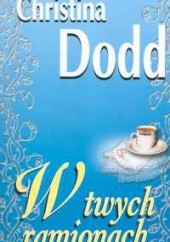 Okładka książki W twych ramionach Christina Dodd