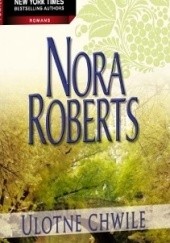 Okładka książki Ulotne chwile Nora Roberts