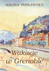 Okładka książki Wakacje w Grenoble Halina Popławska