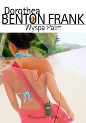 Okładka książki Wyspa Palm Dorothea Benton Frank