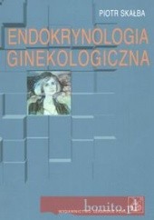 Okładka książki Endokrynologia ginekologiczna Piotr Skałba