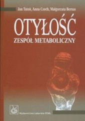 Okładka książki Otyłość zespół metaboliczny Małgorzata Bernas, Anna Czech, Jan Tatoń