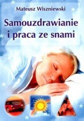 Okładka książki Samouzdrawianie i praca ze snami Mateusz Wiszniewski