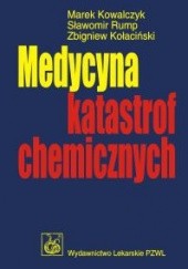 Okładka książki Medycyna katastrof chemicznych Zbigniew Kołaciński, Marek Kowalczyk, Sławomir Rump
