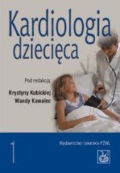 Okładka książki Kardiologia dziecięca Wanda Kawalec, Krystyna Kubicka