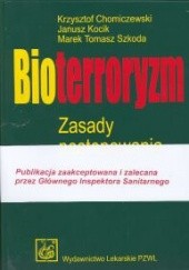 Okładka książki Bioterroryzm. Zasady postępowania lekarskiego Krzysztof Chomiczewski, Janusz Kocik, Marek Tomasz