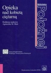 Okładka książki Opieka nad kobietą ciężarną Agnieszka Bałanda-Bałdyga, Agnieszka M. Bień, praca zbiorowa