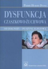 Okładka książki Dysfunkcja czaszkowo-żuchwowa Bańkowska Ardiann, Pierre-Hubert Dupas Afshartchi