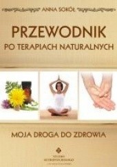 Okładka książki Przewodnik po terapiach naturalnych Anna Sokół