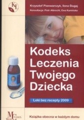 Okładka książki Kodeks leczenia twojego dziecka Krzysztof Piwowarczyk, Ilona Ślugaj