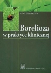 Okładka książki Borelioza w praktyce klinicznej Anna Grzeszczuk