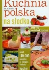Okładka książki Kuchnia polska na słodko Menu wielokrotne Ewa Aszkiewicz