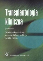 Okładka książki Transplantologia kliniczna Leszek Pączek, Wojciech Rowiński, Janusz Wałaszewski