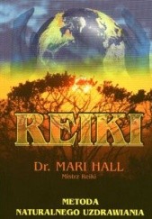 Okładka książki Reiki. Metoda naturalnego uzdrawiania Mari Hall