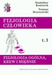 Okładka książki Fizjologia ogólna, Krew i mięśnie fizjologia człowieka t.1 Tomasz Brzozowski, Stanisław Konturek