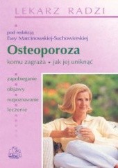 Okładka książki Osteoporoza. Komu zagraża, jak jej uniknąć Ewa Marcinowska-Suchowierska