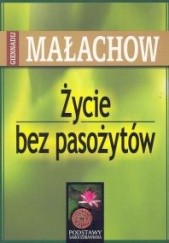 Okładka książki Życie bez pasożytów Giennadij Małachow