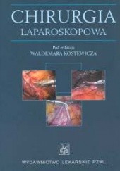 Okładka książki Chirurgia laparoskopowa Waldemar Kostewicz