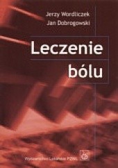 Okładka książki Leczenie bólu Jan Dobrogowski, Jerzy Wordliczek