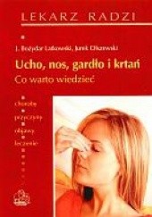 Okładka książki Ucho, nos, gardło i krtań. Co warto wiedzieć Bożydar Latkowski, Jerzy Olszewski