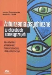 Okładka książki Zaburzenia Psychiczne W Chorobach Somatycznych Dominika Dudek, Joanna Rymaszewska