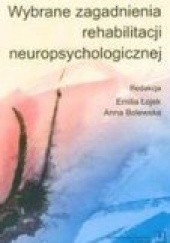 Okładka książki Wybrane zagadnienia z rehabilitacji neuropsychologicznej Anna Bolewska, Emilia Łojek