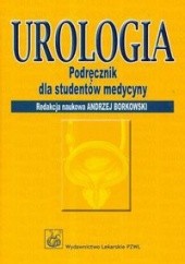 Okładka książki Urologia. Podręcznik dla studentów medycyny Andrzej Borkowski