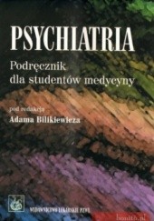 Okładka książki Psychiatria. Podręcznik dla studentów medycyny Adam Bilikiewicz