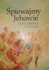Okładka książki Śpiewajmy Jehowie. Duży format z nutami redaktorzy Strażnicy