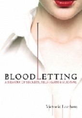 Okładka książki Bloodletting: A Memoir of Secrets, Self-Harm, and Survival Victoria Leatham
