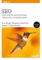 Okładka książki SEO, czyli sztuka optymalizacji witryn dla wyszukiwarek Eric Enge, Stephan Spencer, Jessie Stricchiola