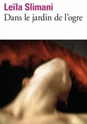 Okładka książki Dans le jardin de l'ogre Leïla Slimani