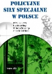 Okładka książki Policyjne siły specjalne w Polsce Aleksander Babiński, Kuba Jałoszyński, Waldemar Zubrzycki