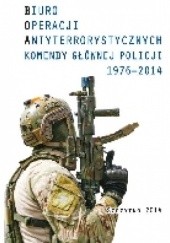 Biuro operacji antyterrorystycznych Komendy Głównej Policji 1976-2014