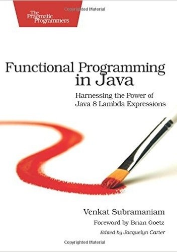 Okładka książki Functional Programming in Java: Harnessing the Power Of Java 8 Lambda Expressions Venkat Subramaniam