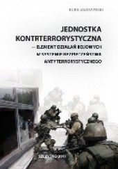 Jednostka kontrterrorystyczna - element działań bojowych w systemie bezpieczeństwa antyterrorystycznego